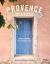 Provence: the Cookbook : Recipes from the French Mediterranean