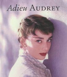 Adieu Audrey : Memories of Audrey Hepburn