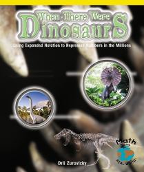 When There Were Dinosaurs : Using Expanded Notation to Represent Numbers in the Millions