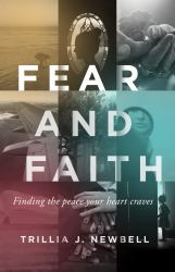 Fear and Faith : Finding the Peace Your Heart Craves