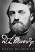 D. L. Moody - a Life : Innovator, Evangelist, World Changer