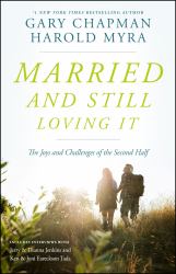 Married and Still Loving It : The Joys and Challenges of the Second Half