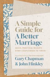 A Simple Guide for a Better Marriage : Quick, Practical Insights Every Couple Needs to Thrive