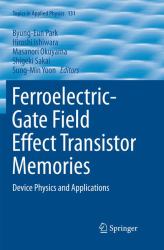 Ferroelectric-Gate Field Effect Transistor Memories : Device Physics and Applications