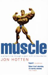 Muscle : A Writer's Trip Through a Sport with No Boundaries