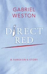 Direct Red : A Surgeon's View of Her Life-or-Death Profession