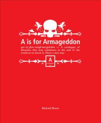 A Is for Armageddon : An Illustrated Catalogue of Disasters