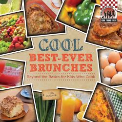 Cool Best-Ever Brunches : Beyond the Basics for Kids Who Cook