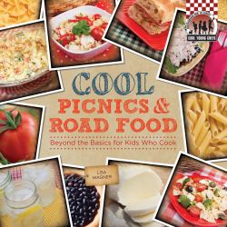 Cool Picnics and Road Food : Beyond the Basics for Kids Who Cook