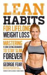 Lean Habits for Lifelong Weight Loss : Mastering 4 Core Eating Behaviors to Stay Slim Forever