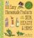 101 Easy Homemade Products for Your Skin, Health and Home : A Nerdy Farm Wife's All-Natural DIY Projects Using Commonly Found Herbs, Flowers and Other Plants