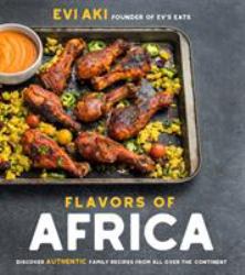 Flavors of Africa : Discover Authentic Family Recipes from All over the Continent