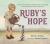 Ruby's Hope : A Story of How the Famous Migrant Mother Photograph Became the Face of the Great Depression