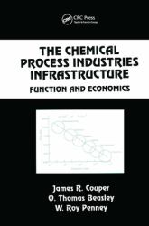 The Chemical Process Industries Infrastructure Vol. 83 : Function and Economics