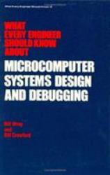 What Every Engineer Should Know about Microcomputer Systems Design and Debugging