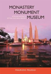 Monastery, Monument, Museum : Sites and Artifacts of Thai Cultural Memory