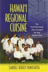 Hawai'i Regional Cuisine : The Food Movement That Changed the Way Hawai'i Eats