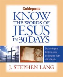 Know the Words of Jesus in 30 Days : Discover the Real Jesus and the Timeless Truth of His Words