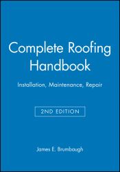 Complete Roofing Handbook : Installation, Maintenance, Repair