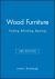 Wood Furniture : Finishing, Refinishing, Repairing