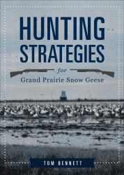 Hunting Strategies for Grand Prairie Snow Geese