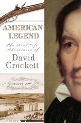 American Legend : The Real-Life Adventures of David Crockett