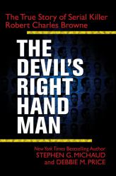 The Devil's Right-Hand Man : The True Story of Serial Killer Robert Charles Browne