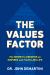 The Values Factor : The Secret to Creating an Inspired and Fulfilling Life