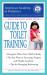 The American Academy of Pediatrics Guide to Toilet Training : Revised and Updated Second Edition