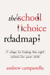 The School Choice Roadmap : 7 Steps to Finding the Right School for Your Child