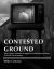 Contested Ground : The Tunnel and the Struggle over Television News in Cold War America