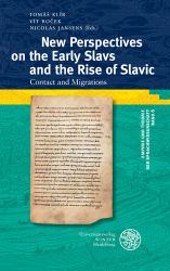 New Perspectives on the Early Slavs and the Rise of Slavic : Contact and Migrations