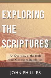 Exploring the Scriptures : An Overview of the Bible from Genesis to Revelation