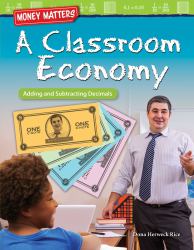 Money Matters: a Classroom Economy : Adding and Subtracting Decimals