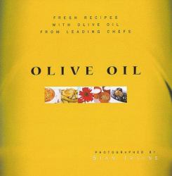 Olive Oil : Fresh Recipes from Leading Chefs