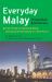 Everyday Malay Phrase Book and Dictionary : Your Guide to Speaking Malay Quickly and Effortlessly in a Few Hours