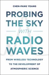 Probing the Sky with Radio Waves : From Wireless Technology to the Development of Atmospheric Science