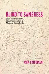 Blind to Sameness : Sexpectations and the Social Construction of Male and Female Bodies