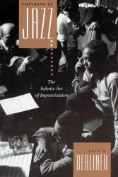 Thinking in Jazz : The Infinite Art of Improvisation