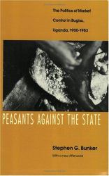 Peasants Against the State : The Politics of Market Control in Bugisu, Uganda, 1900-1983