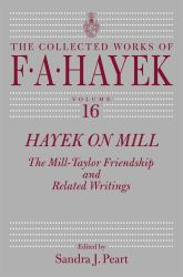 Hayek on Mill : The Mill-Taylor Friendship and Related Writings