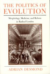 The Politics of Evolution : Morphology, Medicine, and Reform in Radical London