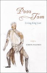 Poor Tom : Living "King Lear"