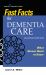 Fast Facts for Dementia Care, Second Edition : What Nurses Need to Know