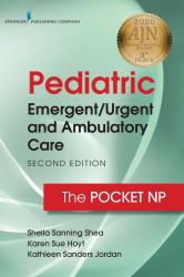 Pediatric Emergent/Urgent and Ambulatory Care, Second Edition : The Pocket NP