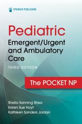 Pediatric Emergent/Urgent and Ambulatory Care : The Pocket NP