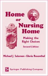 Home or Nursing Home : Making the Right Choices