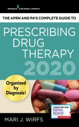 The Aprn and Pa's Complete Guide to Prescribing Drug Therapy 2020