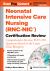 Neonatal Intensive Care Nursing (RNC-NIC®) Certification Review : Comprehensive Review, PLUS 350 Questions Based On The Latest Exam Blueprint