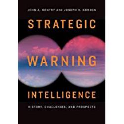 Strategic Warning Intelligence : History, Challenges, and Prospects